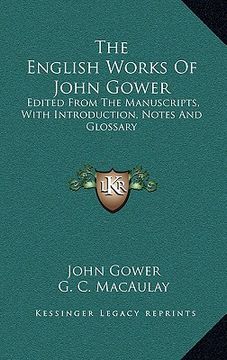 portada the english works of john gower: edited from the manuscripts, with introduction, notes and glossary (en Inglés)