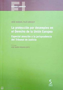 portada La Protección por Desempleo en el Derecho de la Unión Europea: Especial Atención a la Jurisprudencia del Tribunal de Justicia (in Spanish)
