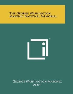 portada the george washington masonic national memorial (en Inglés)