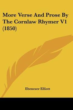 portada more verse and prose by the cornlaw rhymer v1 (1850) (en Inglés)