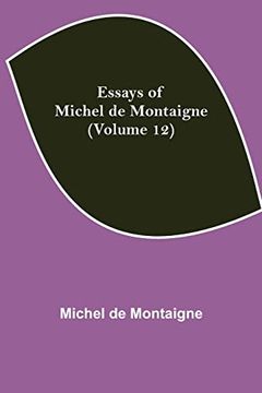 portada Essays of Michel de Montaigne (Volume 12) (en Inglés)