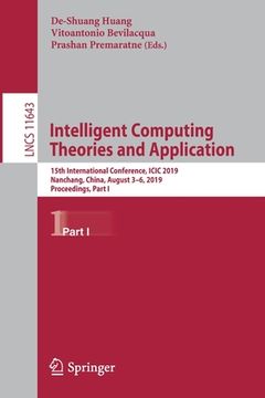 portada Intelligent Computing Theories and Application: 15th International Conference, ICIC 2019, Nanchang, China, August 3-6, 2019, Proceedings, Part I (in English)