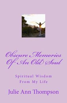 portada Obscure Memories Of An Old Soul: Spiritual Wisdom From My Life (en Inglés)