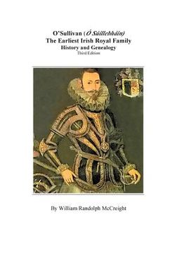 portada O'Sullivan (O'Suilleabhainn), the Earliest Irish Royal Family: History and Genealogy. Third Edition (en Inglés)