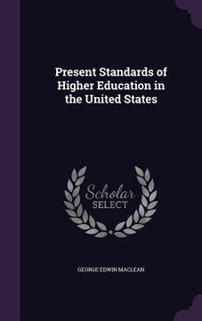 portada Present Standards of Higher Education in the United States (en Inglés)