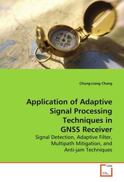 portada Application of Adaptive Signal Processing Techniques in GNSS Receiver: Signal Detection, Adaptive Filter, Multipath Mitigation, and Anti-jam Techniques