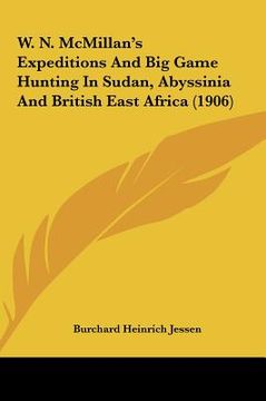 portada w. n. mcmillan's expeditions and big game hunting in sudan, abyssinia and british east africa (1906)