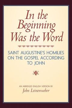 portada in the beginning was the word: saint augustine's homilies on the gospel according to john