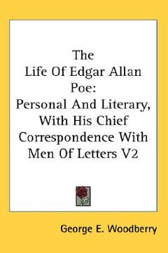 portada the life of edgar allan poe: personal and literary, with his chief correspondence with men of letters v2 (in English)