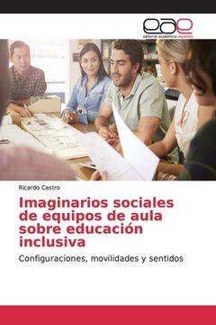portada Imaginarios Sociales de Equipos de Aula Sobre Educación Inclusiva: Configuraciones, Movilidades y Sentidos (in Spanish)