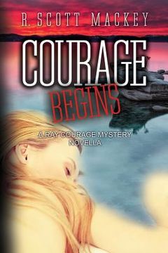 portada Courage Begins: A Ray Courage Mystery Novella (en Inglés)