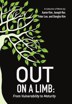 portada Out On a Limb: From Vulnerability to Maturity, A Collection of Works