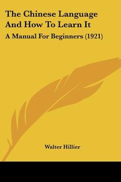 portada the chinese language and how to learn it: a manual for beginners (1921) (in English)