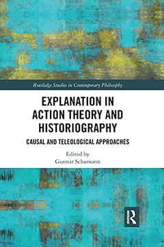 portada Explanation in Action Theory and Historiography (Routledge Studies in Contemporary Philosophy) (in English)