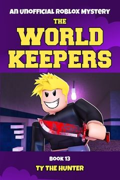 portada The World Keepers 13: Roblox Themed Action Adventure For Ages 9 And Up (en Inglés)