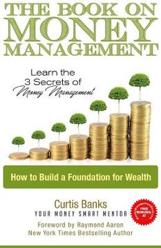 portada The Book on Money Management: Learn the 3 Secrets to Money Management (en Inglés)