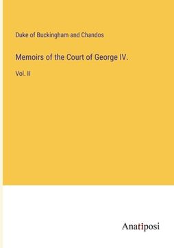 portada Memoirs of the Court of George IV.: Vol. II (in English)