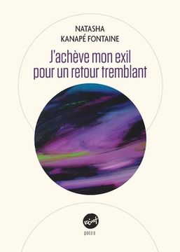 portada J'achève mon exil pour un retour tremblant (in French)