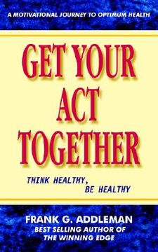 portada get your act together: think healthy, be healthy (in English)