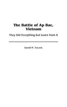 portada The Battle of ap Bac, Vietnam: They did Everything but Learn From it (en Inglés)