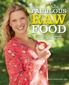 portada Fabulous Raw Food: Detox, Lose Weight, and Feel Great in Just Three Weeks! (en Inglés)