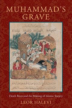 portada Muhammad's Grave: Death Rites and the Making of Islamic Society 