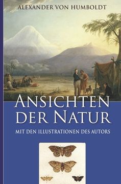 portada Alexander von Humboldt: Ansichten der Natur (Mit den Illustrationen des Autors) (en Alemán)