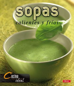 portada Sopas / Soups: Caliente Y Frias/ Hot and Cold (Cocina Ideal / Ideal Cooking) (Spanish Edition)