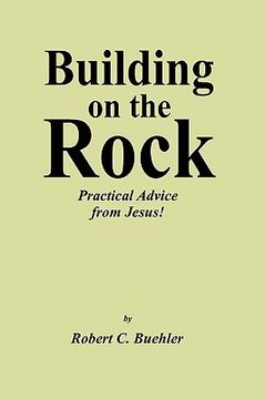 portada building on the rock: practical advice from jesus! (en Inglés)