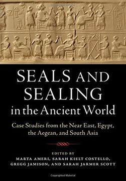 portada Seals and Sealing in the Ancient World: Case Studies From the Near East, Egypt, the Aegean, and South Asia (en Inglés)