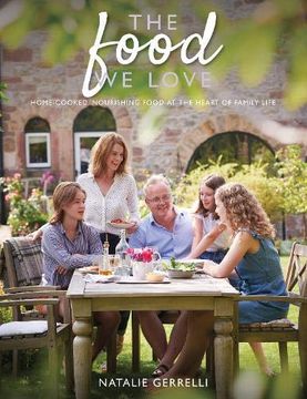 portada The Food We Love: Home-Cooked, Nourishing Food at the Heart of Family Life (en Inglés)