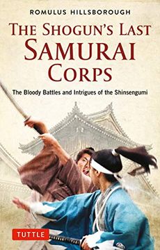portada The Shogun's Last Samurai Corps: The Bloody Battles and Intrigues of the Shinsengumi (en Inglés)