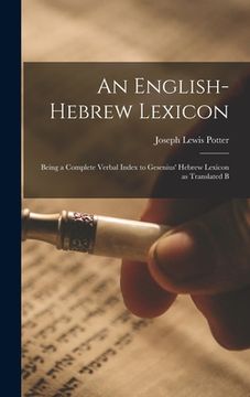 portada An English-Hebrew Lexicon: Being a Complete Verbal Index to Gesenius' Hebrew Lexicon as Translated B (en Inglés)