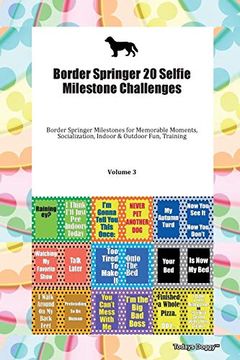 portada Border Springer 20 Selfie Milestone Challenges Border Springer Milestones for Memorable Moments, Socialization, Indoor & Outdoor Fun, Training Volume 3 (en Inglés)