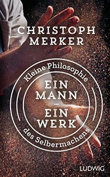 portada Ein Mann, ein Werk: Kleine Philosophie des Selbermachens (in German)