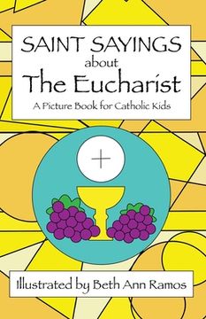 portada Saint Sayings about the Eucharist: A Picture Book for Catholic Kids (en Inglés)