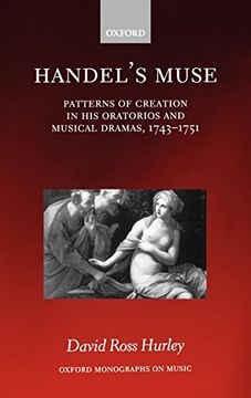 portada Handel's Muse: Patterns of Creation in his Oratorios and Musical Dramas, 1743-1751 (Oxford Monographs on Music) 