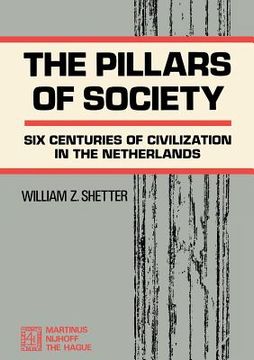 portada The Pillars of Society: Six Centuries of Civilization in the Netherlands (en Inglés)