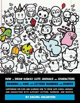 portada How to Draw Kawaii Cute Animals and Characters : Drawing for Kids with Letters Numbers and Shapes: Cartooning for Kids and Learning How to Draw Cute ... Letters, Numbers, and Shapes (Volume 8)