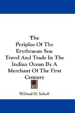portada the periplus of the erythraean sea: travel and trade in the indian ocean by a merchant of the first century (en Inglés)