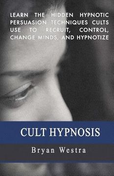 portada Cult Hypnosis: Learn the hidden hypnotic persuasion techniques cults use to recruit, control, change minds, and hypnotize (in English)