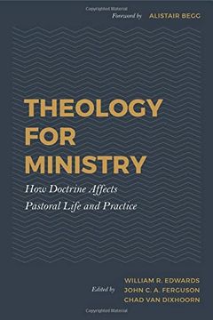 portada Theology for Ministry: How Doctrine Affects Pastoral Life and Practice 