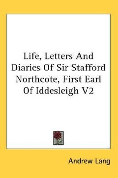 portada life, letters and diaries of sir stafford northcote, first earl of iddesleigh v2