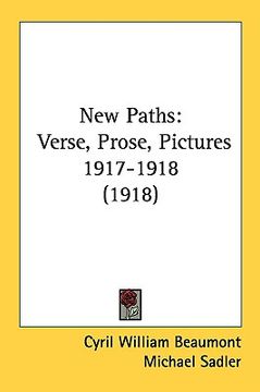 portada new paths: verse, prose, pictures 1917-1918 (1918) (in English)