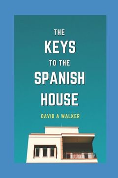 portada The Keys to the Spanish House: Spanish House Series: Book 1 (en Inglés)