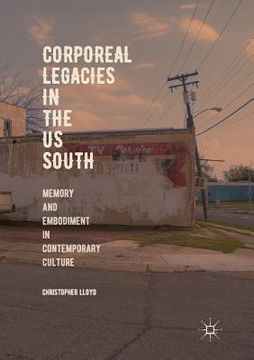portada Corporeal Legacies in the us South: Memory and Embodiment in Contemporary Culture (en Inglés)
