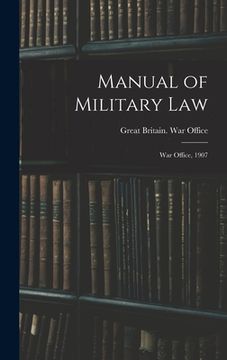 portada Manual of Military Law: War Office, 1907 (en Inglés)