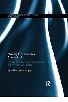portada Making Governments Accountable: The Role of Public Accounts Committees and National Audit Offices (Routledge Critical Studies in Public Management) (en Inglés)
