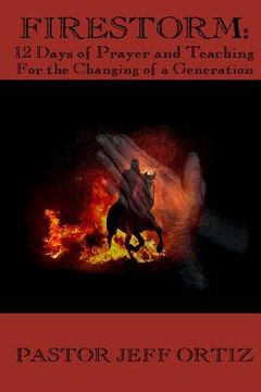 portada Firestorm: 12 Days of Prayer and Teaching For the Changing of a Generation (en Inglés)