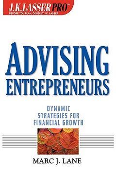 portada j.k.lasser pro advising entrepreneurs: dynamic strategies for financial growth (in English)
